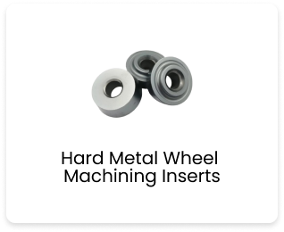 Hard Metal Wheel Machining Inserts